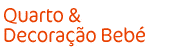 Quarto & decora&ccedil;&atilde;o beb&eacute;