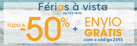 Férias à vista TUDO a -50% & -30% + Envio Grátis* Férias à vista TUDO a -50% & -30% + Envio Grátis*