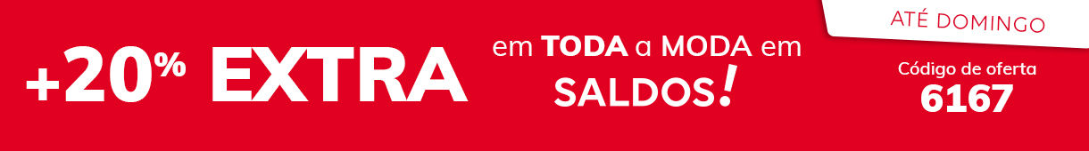 +20% EXTRA em TODA a moda em SALDOS De 28/07 a 01/08 - código 6167 +20% EXTRA em TODA a moda em SALDOS De 28/07 a 01/08 - código 6167
