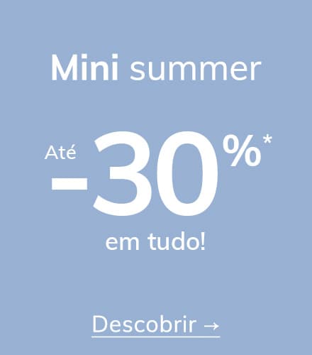 Mini Summer Até -30%* em tudo